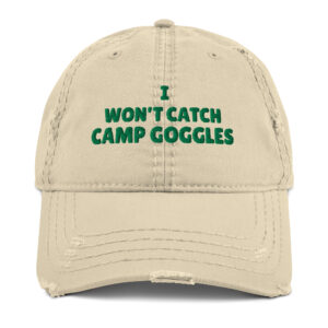 I Won’t Catch Camp Goggles Distressed Dad Hat